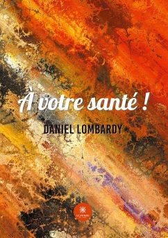 À votre santé ! - Daniel Lombardy