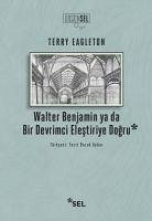 Walter Benjamin ya da Bir Devrimci Elestiriye Dogru - Eagleton, Terry