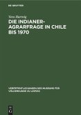 Die Indianer-Agrarfrage in Chile bis 1970 Die Indianer-Agrarfrage in Chile bis 1970