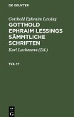 Gotthold Ephraim Lessing: Gotthold Ephraim Lessings Sämmtliche Schriften. Teil 17