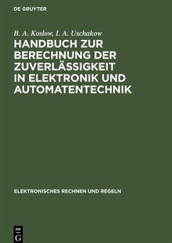 Handbuch zur Berechnung der Zuverlässigkeit in Elektronik und Automatentechnik - Uschakow, I. A.; Koslow, B. A.