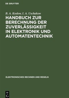 Handbuch zur Berechnung der Zuverlässigkeit in Elektronik und Automatentechnik - Koslow, B. A.;Uschakow, I. A.