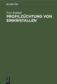 Profilzüchtung von Einkristallen - Rudolph, Peter