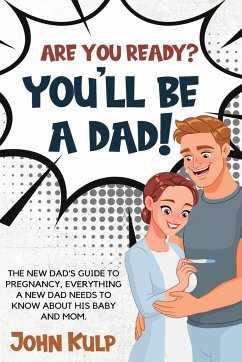 ARE YOU READY? YOU'LL BE A DAD! - Kulp, John