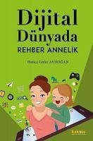 Dijital Dünyada Rehber Annelik - Güler Aydogan, Hatice