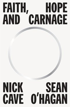 Faith, Hope and Carnage - Cave, Nick;O'Hagan, Seán