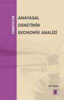 Türkiyede Anayasal Denetimin Ekonomik Analizi - Piskin, Ali