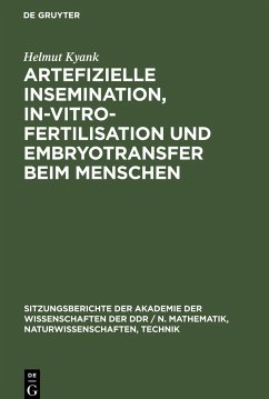 Artefizielle Insemination, In-vitro-Fertilisation und Embryotransfer beim Menschen - Kyank, Helmut