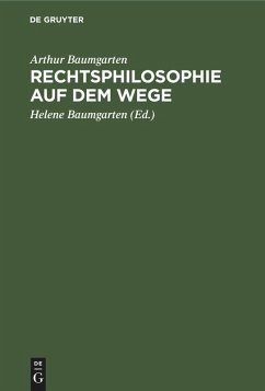 Rechtsphilosophie auf dem Wege - Baumgarten, Arthur