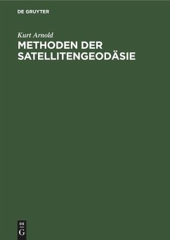 Methoden der Satellitengeodäsie - Arnold, Kurt
