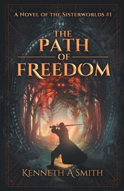The Path of Freedom - Smith, Kenneth A