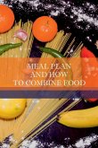 Meal Plan And How To Combine Food Meal Plan And How To Combine Food