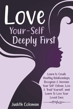 Love Your-Self Deeply First - Coleman, Judith