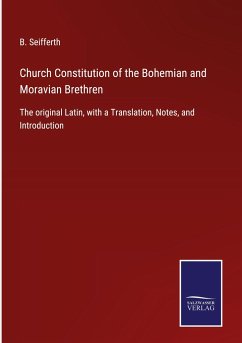 Church Constitution of the Bohemian and Moravian Brethren - Seifferth, B.