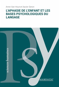 L'aphasie de l'enfant et les bases psychologiques du langage - Hout, Anne van; Seron, Xavier