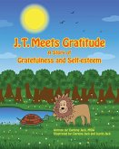 J.T. Meets Gratitude A Story of Gratefulness and Self-esteem