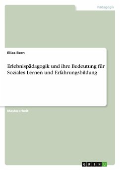 Erlebnispädagogik und ihre Bedeutung für Soziales Lernen und Erfahrungsbildung - Bern, Elias
