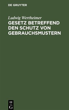 Gesetz betreffend den Schutz von Gebrauchsmustern - Wertheimer, Ludwig