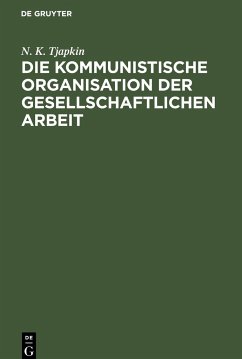 Die kommunistische Organisation der gesellschaftlichen Arbeit - Tjapkin, N. K.