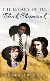 The Legacy of the Black Shamrock The Legacy of the Black Shamrock