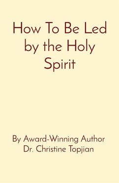 How To Be Led by the Holy Spirit - Topjian, Christine