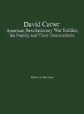 David Carter American Revolutionary War Soldier, his Family and Their Descendants