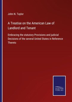 A Treatise on the American Law of Landlord and Tenant - Taylor, John N.