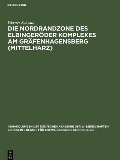 Die Nordrandzone des Elbingeröder Komplexes Am Gräfenhagensberg (Mittelharz) - Schwan, Werner