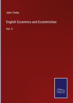 English Eccentrics and Eccentricities - Timbs, John