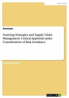 Sourcing Strategies and Supply Chain Management. Critical Appraisal under Consideration of Risk Avoidance - Anonymous