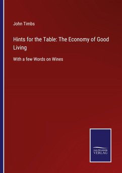 Hints for the Table: The Economy of Good Living - Timbs, John