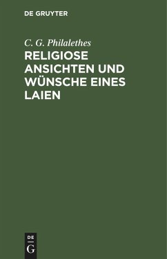 Religiose Ansichten und Wünsche eines Laien - Philalethes, C. G.