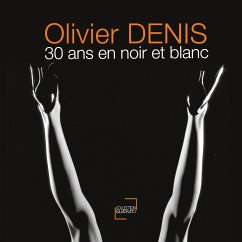 30 ans en noir et blanc - Denis, Olivier