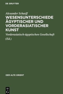 Wesensunterschiede ägyptischer und vorderasiatischer Kunst - Scharff, Alexander