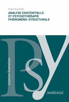 Analyse existentielle et psychothérapie phénoméno-structurale - Mucchielli, Roger