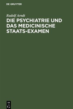 Die Psychiatrie und das medicinische Staats-Examen - Arndt, Rudolf