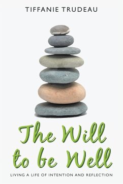 The Will to Be Well: Living a Life of Intention and Reflection - Trudeau, Tiffanie