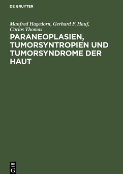 Paraneoplasien, Tumorsyntropien und Tumorsyndrome der Haut - Hagedorn, Manfred;Hauf, Gerhard F.;Thomas, Carlos