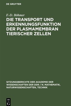 Die Transport und Erkennungsfunktion der Plasmamembran tierischer Zellen - Grosse, R.; Böhmer, F. -D.; Eckert, K.; Spitzer, E.