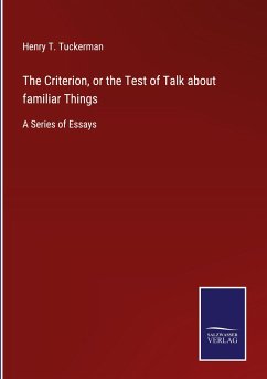 The Criterion, or the Test of Talk about familiar Things - Tuckerman, Henry T.