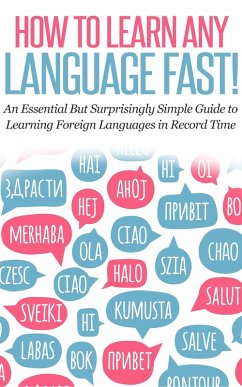 How to Learn Any Language Fast: An Essential but Surprisingly Simple Guide to Learning Foreign Languages in Record Time (eBook, ePUB) - Books, Rocket Learning