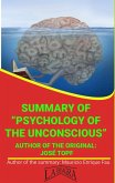Summary Of &quote;Psychology Of The Unconscious&quote; By José Topf (UNIVERSITY SUMMARIES) (eBook, ePUB)