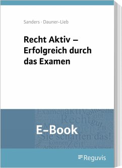 Recht Aktiv - Erfolgreich durch das Examen (E-Book) (eBook, PDF) - Dauner-Lieb, Barbara; Sanders, Anne