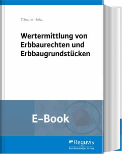 Wertermittlung von Erbbaurechten und Erbbaugrundstücken (E-Book) (eBook, PDF) - Seitz, Albert M.; Tillmann, Hans-Georg