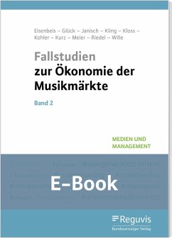 Fallstudien zur Ökonomie der Musikmärkte - Band 2 (E-Book) (eBook, PDF) - Eisenbeis, Uwe; Glück, Arnold; Janisch, Moritz; Kling, Michael A.; Kloss, Anna-Lena; Kohler, Elaine S.; Ma