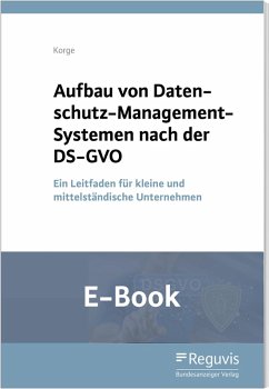 Aufbau von Datenschutz-Management-Systemen nach der DS-GVO (E-Book) (eBook, PDF) - Korge, Tobias