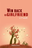 Win back ex girlfriend in 4 weeks (eBook, ePUB)