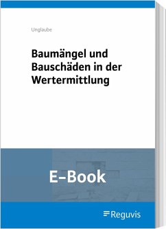 Baumängel und Bauschäden in der Wertermittlung (E-Book) (eBook, PDF) - Unglaube, Daniela