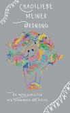Chaosliebe meiner Ordnung (eBook, PDF) Chaosliebe meiner Ordnung (eBook, PDF)