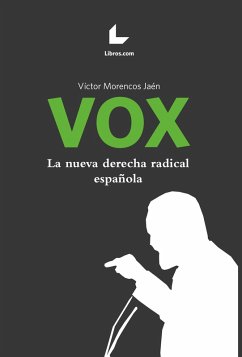 VOX. La nueva derecha radical española (eBook, ePUB) - Morencos Jaén, Víctor